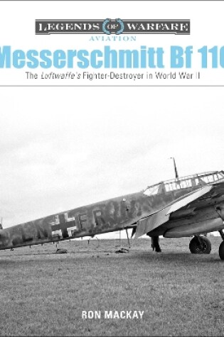 Cover of Messerschmitt Bf 110: The Luftwaffe's Fighter Destroyer in World War II