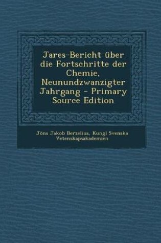 Cover of Jares-Bericht Uber Die Fortschritte Der Chemie, Neunundzwanzigter Jahrgang (Primary Source)