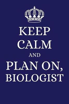 Book cover for Keep Calm and Plan on Biologist