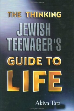 Cover of The Thinking Jewish Teenager's Guide to Life