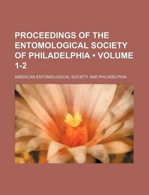 Book cover for Proceedings of the Entomological Society of Philadelphia (Volume 1-2)