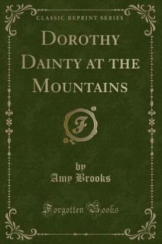 Cover of Dorothy Dainty at the Mountains (Classic Reprint)