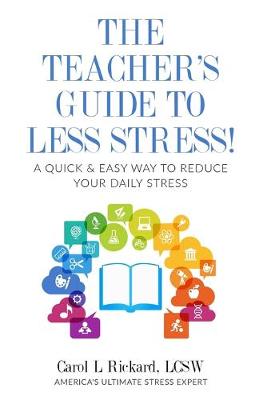 Book cover for The Teacher's Guide To Less Stress