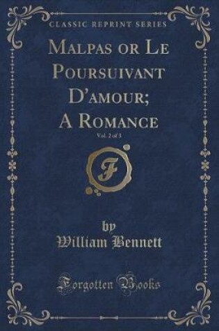 Cover of Malpas or Le Poursuivant d'Amour; A Romance, Vol. 2 of 3 (Classic Reprint)