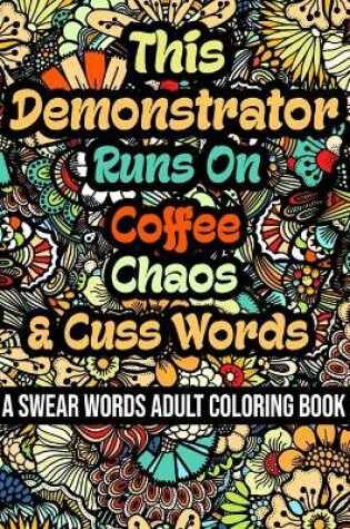 Cover of This Demonstrator Runs On Coffee, Chaos and Cuss Words