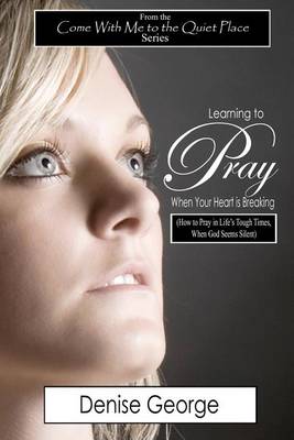 Book cover for Learning to Pray When Your Heart is Breaking