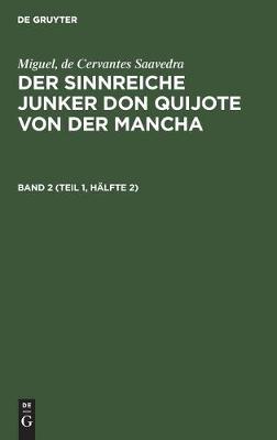 Book cover for Miguel, de Cervantes Saavedra: Der Sinnreiche Junker Don Quijote Von Der Mancha. Band 2 (Teil 1, Halfte 2)