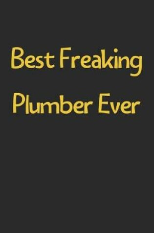 Cover of Best Freaking Plumber Ever