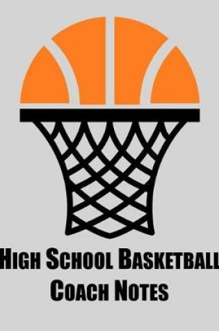 Cover of High School Basketball Coach Notes