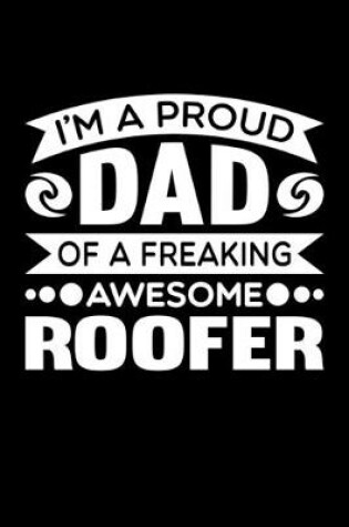 Cover of I'm A Proud Dad Of A Freaking Awesome Roofer