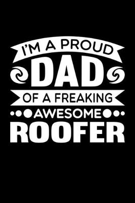 Book cover for I'm A Proud Dad Of A Freaking Awesome Roofer