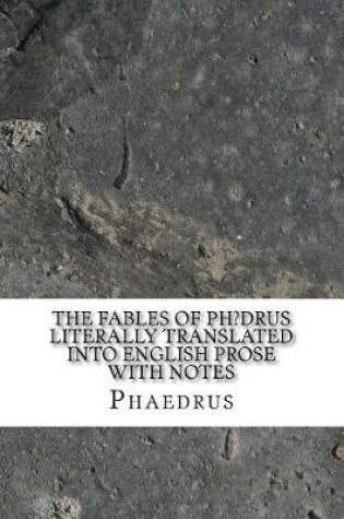 Cover of The Fables of PH?Drus Literally Translated Into English Prose with Notes