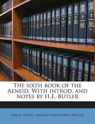 Book cover for The Sixth Book of the Aeneid. with Introd. and Notes by H.E. Butler