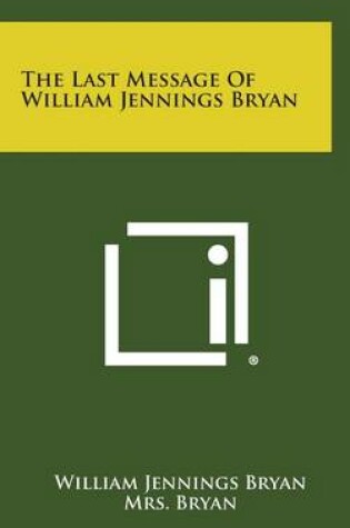 Cover of The Last Message of William Jennings Bryan