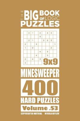 Book cover for The Big Book of Logic Puzzles - Minesweeper 400 Hard (Volume 53)