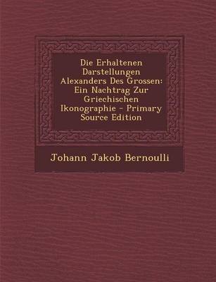 Book cover for Die Erhaltenen Darstellungen Alexanders Des Grossen