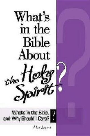 Cover of What's in the Bible About the Holy Spirit?