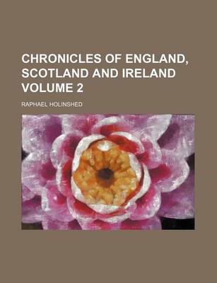 Book cover for Chronicles of England, Scotland and Ireland Volume 2