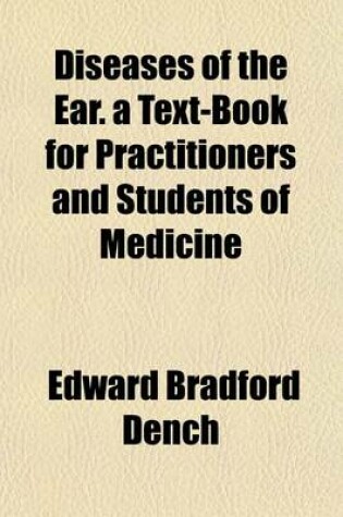 Cover of Diseases of the Ear. a Text-Book for Practitioners and Students of Medicine