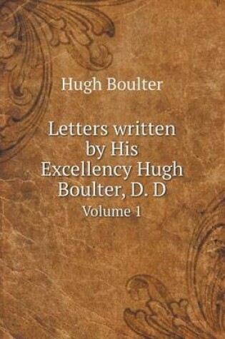 Cover of Letters written by His Excellency Hugh Boulter, D. D Volume 1