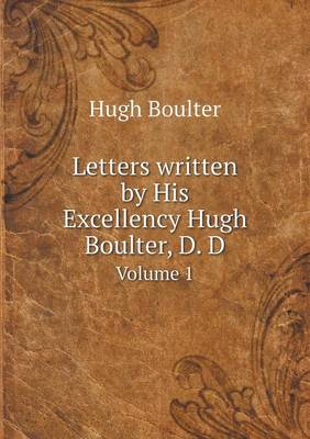 Book cover for Letters written by His Excellency Hugh Boulter, D. D Volume 1