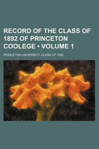 Cover of Record of the Class of 1892 of Princeton Coolege (Volume 1)