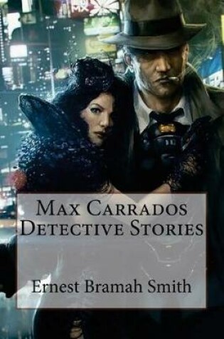 Cover of Max Carrados Detective Stories Ernest Bramah Smith