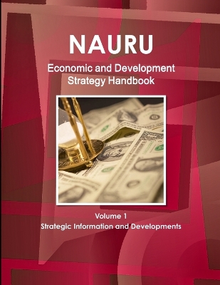 Book cover for Nauru Economic & Development Strategy Handbook Volume 1 Strategic Information and Developments