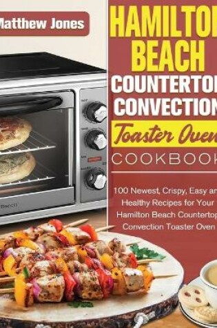 Cover of Hamilton Beach Countertop Convection Toaster Oven Cookbook