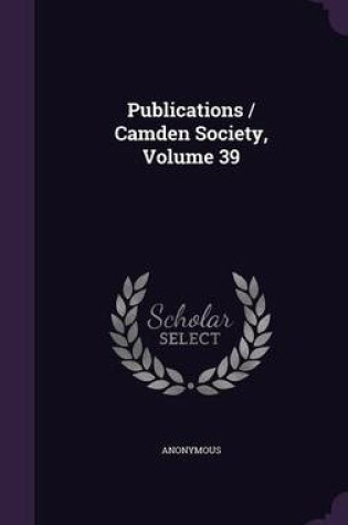 Cover of Publications / Camden Society, Volume 39