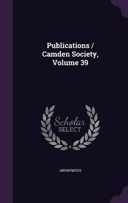 Book cover for Publications / Camden Society, Volume 39