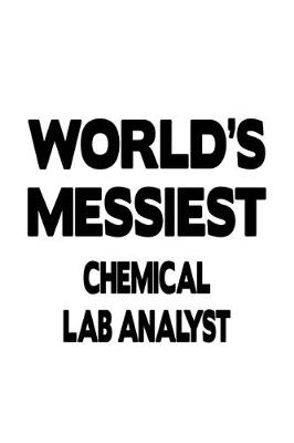 Book cover for World's Messiest Chemical Lab Analyst