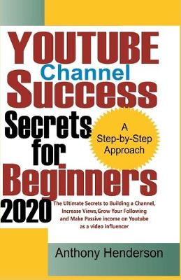 Book cover for YOUTUBE Channel Success Secrets For Beginners 2020