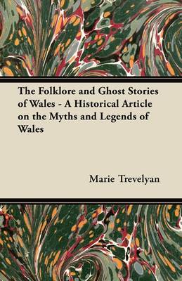 Book cover for The Folklore and Ghost Stories of Wales - A Historical Article on the Myths and Legends of Wales