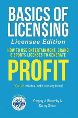 Cover of Basics of Licensing: Licensee Edition: How to Use Entertainment, Brand & Sports Licenses to Generate Profit