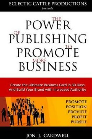 Cover of The Power of Publishing to Promote More Business