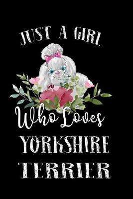 Book cover for Just a Girl Who Loves Yorkshire Terrier