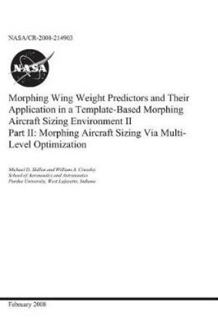 Cover of Morphing Wing Weight Predictors and Their Application in a Template-Based Morphing Aircraft Sizing Environment II. Part 2; Morphing Aircraft Sizing Via Multi-Level Optimization