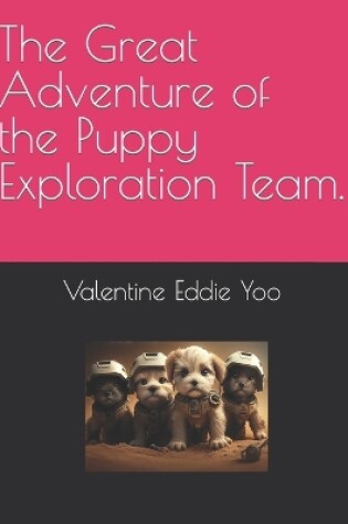 Cover of The Great Adventure of the Puppy Exploration Team.