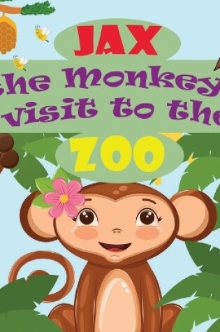 Cover of Jax the Monkey's visit to the zoo