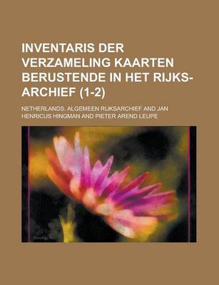 Book cover for Inventaris Der Verzameling Kaarten Berustende in Het Rijks-Archief (1-2)