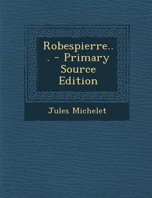 Book cover for Robespierre... - Primary Source Edition