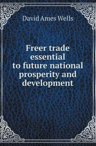 Cover of Freer trade essential to future national prosperity and development