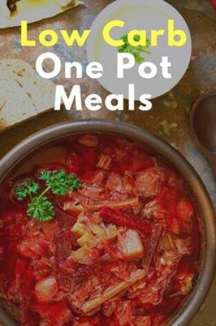 Cover of Low Carb One Pot Meal Recipes