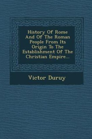 Cover of History of Rome and of the Roman People from Its Origin to the Establishment of the Christian Empire...