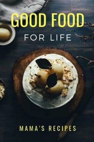Cover of Good Food for Life Mama's Recipes