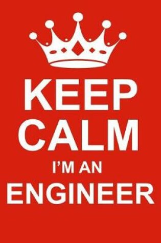 Cover of Keep Calm I'm an Engineer