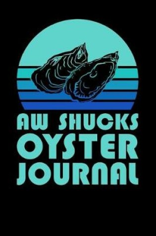Cover of Aw Shucks Oyster Journal