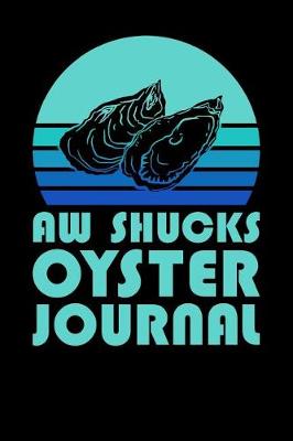 Book cover for Aw Shucks Oyster Journal