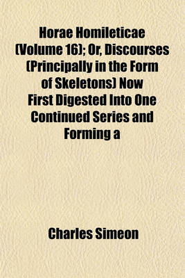 Book cover for Horae Homileticae (Volume 16); Or, Discourses (Principally in the Form of Skeletons) Now First Digested Into One Continued Series and Forming a